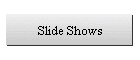 Slide Shows